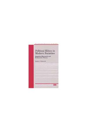 Political Elites in Modern Societies: Empirical Research and Democratic Theory de Samuel J. Eldersveld