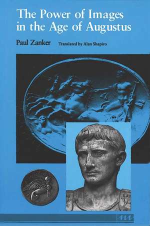 The Power of Images in the Age of Augustus de Paul Zanker