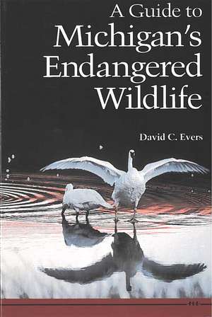 A Guide to Michigan's Endangered Wildlife de David C. Evers