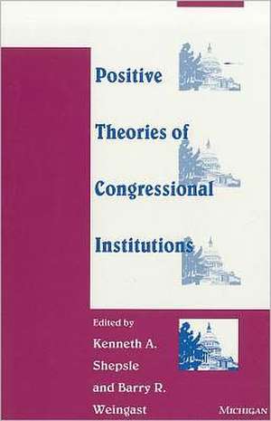 Positive Theories of Congressional Institutions de Kenneth A. Shepsle