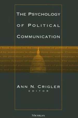 The Psychology of Political Communication de Ann N. Crigler