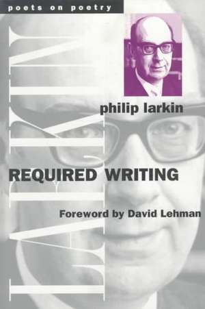 Required Writing: Miscellaneous Pieces 1955-1982 de Philip Larkin