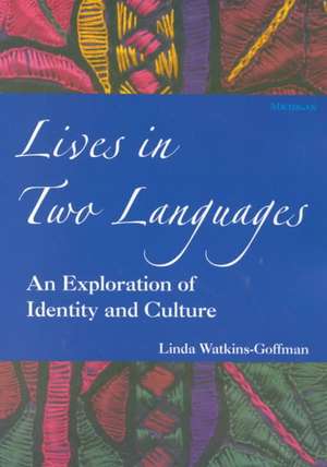 Lives in Two Languages: An Exploration of Identity and Culture de Linda Watkins-Goffman