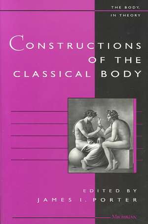 Constructions of the Classical Body de James I. Porter