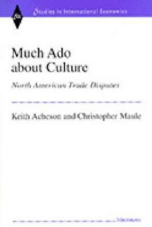 Much Ado about Culture: North American Trade Disputes de Archibald Lloyd Keith Acheson