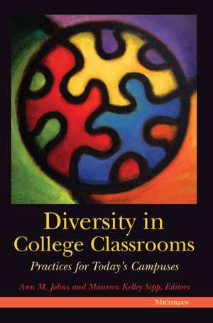 Diversity in College Classrooms: Practices for Today's Campuses de Ann Johns