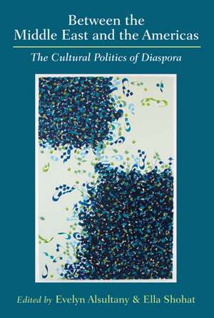 Between the Middle East and the Americas: The Cultural Politics of Diaspora de Ella Habiba Shohat