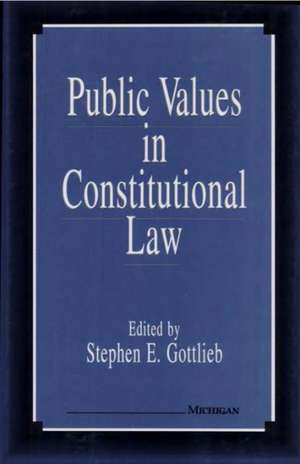 Public Values in Constitutional Law de Stephen E. Gottlieb