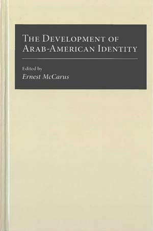 The Development of Arab-American Identity de Ernest McCarus