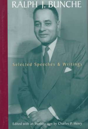 Ralph J. Bunche: Selected Speeches and Writings de Charles P. Henry