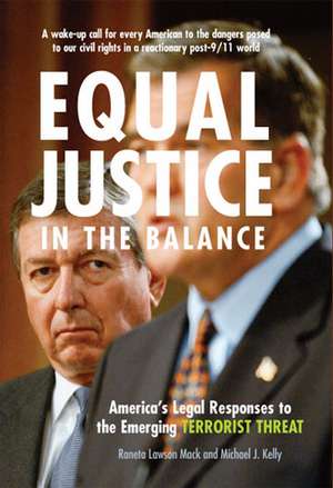 Equal Justice in the Balance: America's Legal Responses to the Emerging Terrorist Threat de Raneta Lawson Mack