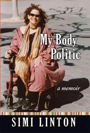 My Body Politic: A Memoir de Simi Linton