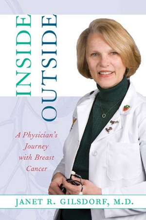 Inside/Outside: A Physician's Journey with Breast Cancer de Janet R. Gilsdorf