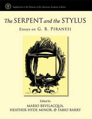 The Serpent and the Stylus: Essays on G. B. Piranesi de Heather Hyde Minor