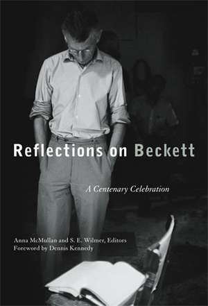 Reflections on Beckett: A Centenary Celebration de Anna McMullan