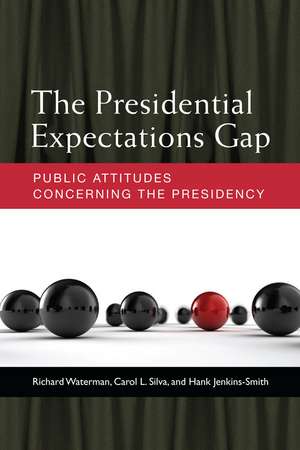 The Presidential Expectations Gap: Public Attitudes Concerning the Presidency de Prof. Richard Waterman