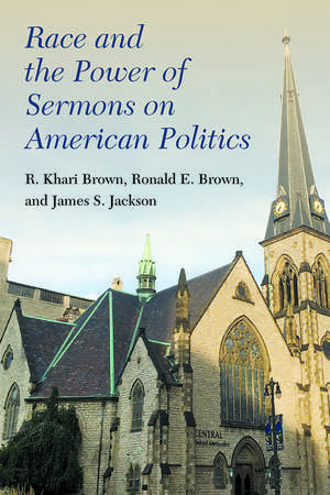 Race and the Power of Sermons on American Politics de R. Khari Brown