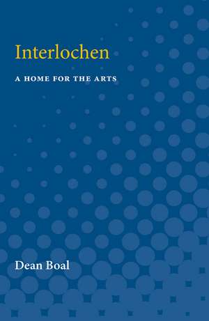 Interlochen: A Home for the Arts de Dean Boal