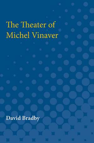 The Theater of Michel Vinaver de David 0 Bradby