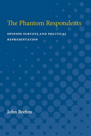 The Phantom Respondents: Opinion Surveys and Political Representation de John O. Brehm