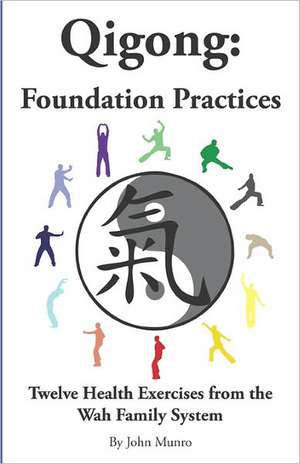 Qigong: Twelve Health Exercises from the Wah Family System de John Munro