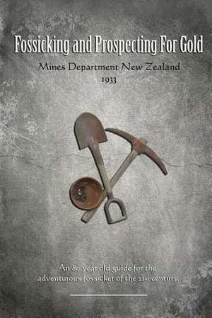 Fossicking and Prospecting for Gold de Mines Deparment Of New Zealand