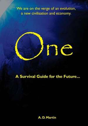 One - A Survival Guide for the Future...: Baptist Identity in New Zealand de A. D. Martin