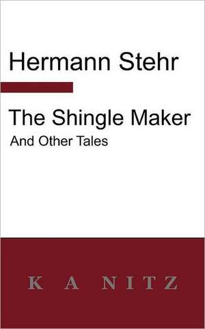 The Shingle Maker and Other Tales de Hermann Stehr