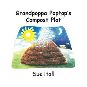 Grandpoppa Poptop's Compost Plot de Sue Hall