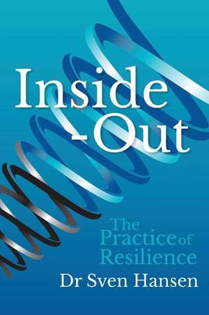 Inside-Out: The Practice of Resilience de Sven Hansen