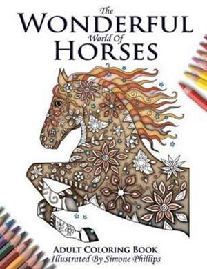 The Wonderful World of Horses - Adult Coloring / Colouring Book