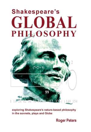 Shakespeare's Global Philosophy de Roger Michael Peters