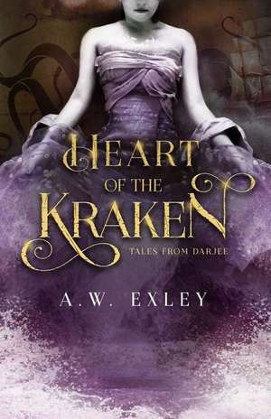 Heart of the Kraken de A. W. Exley