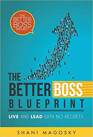 The Better Boss Blueprint de Shani Magosky