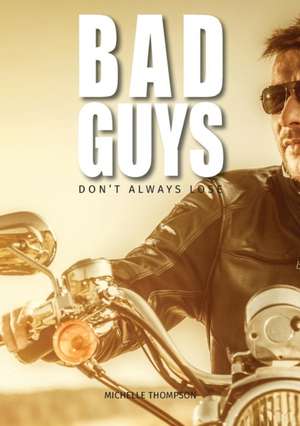 Bad Guys don't always lose de Michelle Thompson