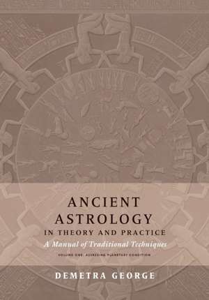 Ancient Astrology in Theory and Practice de Demetra George