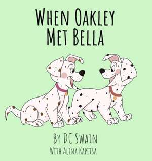 When Oakley Met Bella de Dc Swain