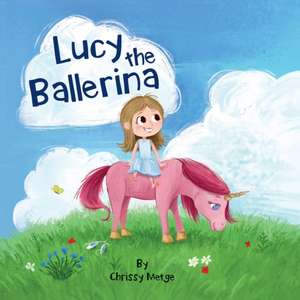 Lucy the Ballerina de Chrissy Metge