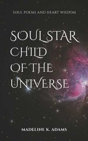 Adams, M: SOUL STAR CHILD OF THE UNIVERS