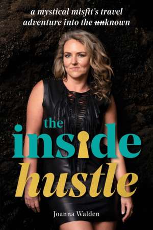 The Inside Hustle de Joanna Walden