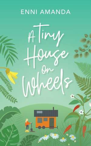 A Tiny House on Wheels de Enni Amanda