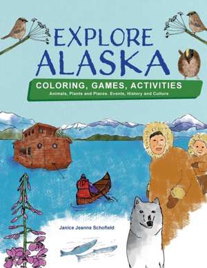 Explore Alaska de Janice Jeanne Schofield