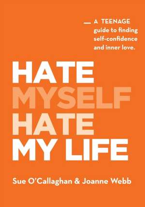 Hate Myself Hate My Life de Sue O'Callaghan