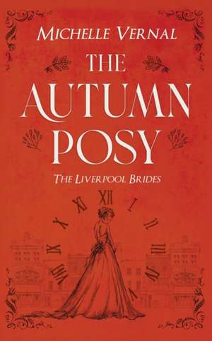 The Autumn Posy, Book 1, The Liverpool Brides de Michelle Vernal