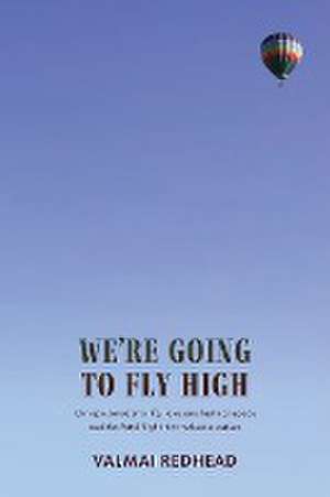 We're Going to Fly High de Valmai Redhead