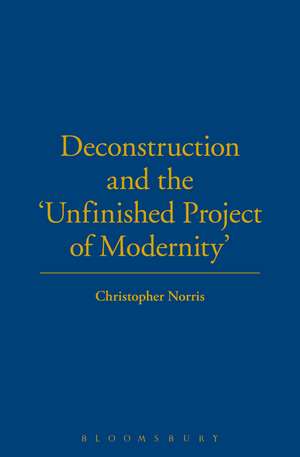 Deconstruction and the 'Unfinished Project of Modernity' de Professor Christopher Norris