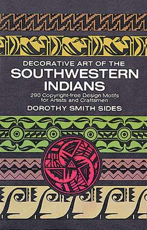 Decorative Art of the Southwestern Indians de Dorothy Smith Sides