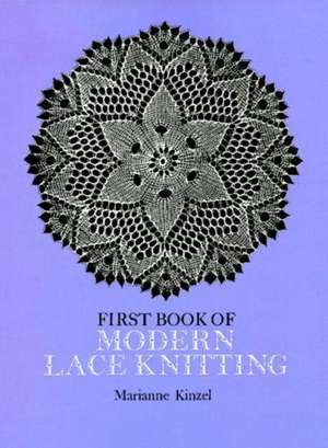 First Book of Modern Lace Knitting: By Means of Natural Selection de Marianne Kinzel