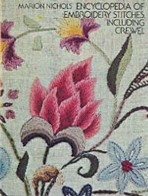 Encyclopedia of Embroidery Stitches, Including Crewel de Marion Nichols