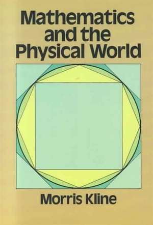 Mathematics and the Physical World de Morris Kline